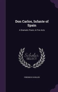 Don Carlos, Infante of Spain - Schiller, Friedrich