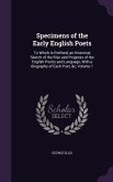 Specimens of the Early English Poets: To Which Is Prefixed, an Historical Sketch of the Rise and Progress of the English Poetry and Language, With a B