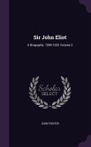 Sir John Eliot: A Biography. 1590-1632 Volume 2