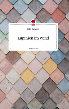 Lupinien im Wind. Life is a Story - story.one - Baumann, Petra