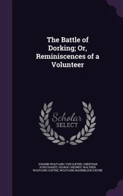 The Battle of Dorking; Or, Reminiscences of a Volunteer - Von Goethe, Johann Wolfgang; Schuchardt, Christian; Chesney, George
