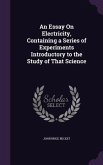 An Essay On Electricity, Containing a Series of Experiments Introductory to the Study of That Science
