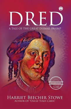 Dred - A Tale of the Great Dismal Swamp (unabridged) - Stowe, Harriet Beecher