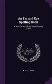 An Ear and Eye Spelling Book: A Book On Word Study for the Primary Grades