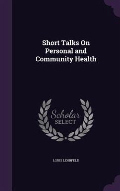 Short Talks On Personal and Community Health - Lehrfeld, Louis