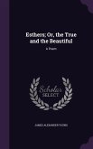 Esthers; Or, the True and the Beautiful