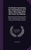 An Essay Concerning the Unlawfulness of a Man's Marriage With His Sister by Affinity: With a Review of the Various Acts of the Highest Judicatory of t