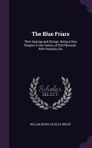 The Blue Friars: Their Sayings and Doings. Being a New Chapter in the History of Old Plymouth. With Portraits, Etc