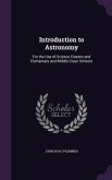 Introduction to Astronomy: For the Use of Science Classes and Elementary and Middle Class Schools