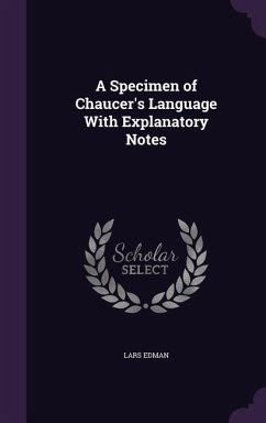 A Specimen of Chaucer's Language With Explanatory Notes - Edman, Lars