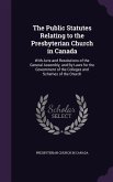 The Public Statutes Relating to the Presbyterian Church in Canada