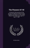 The Pioneers Of '49: A History Of The Excursion Of The Society Of California Pioneers Of New England, From Boston To The Leading Cities Of
