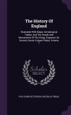 The History Of England: Illustrated With Maps, Genealogical Tables, And The Heads And Monuments Of The Kings, Engraven On Seventy Seven Copper