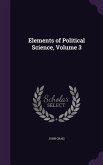 Elements of Political Science, Volume 3