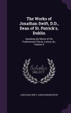 The Works of Jonathan Swift, D.D., Dean of St. Patrick's, Dublin: Including the Whole of His Posthumous Pieces, Letters, &c, Volume 9
