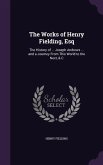 The Works of Henry Fielding, Esq: The History of ... Joseph Andrews ... and a Journey From This World to the Next, & C
