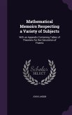Mathematical Memoirs Respecting a Variety of Subjects: With an Appendix Containing Tables of Theorems for the Calculation of Fluents