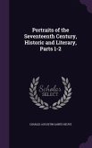 Portraits of the Seventeenth Century, Historic and Literary, Parts 1-2