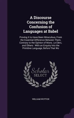 A Discourse Concerning the Confusion of Languages at Babel - Wotton, William
