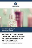 ENTWICKLUNG UND CHARAKTERISIERUNG: PRONIOSOMEN VON KETOCONAZOL