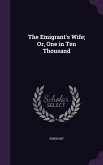 The Emigrant's Wife; Or, One in Ten Thousand