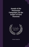 Annals of the Peninsular Campaigns, by the Author of Cyril Thornton