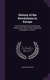 History of the Revolutions in Europe: From the Subversion of the Roman Empire in the West, Till the Abdication of Bonaparte, Volume 1