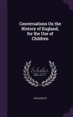 Conversations On the History of England, for the Use of Children