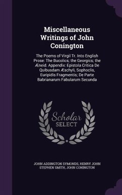 Miscellaneous Writings of John Conington - Symonds, John Addington; Smith, Henry John Stephen; Conington, John