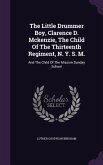 The Little Drummer Boy, Clarence D. Mckenzie, The Child Of The Thirteenth Regiment, N. Y. S. M.: And The Child Of The Mission Sunday School