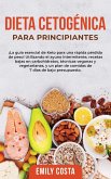 Dieta Cetogénica Para Principiantes: ¡La guía esencial de Keto para una rápida pérdida de peso! Utilizando el ayuno intermitente, recetas bajas en car Dieta Cetogénica Para Principiantes: ¡La guía esencial de Keto para una rápida pérdida de peso! Utilizando el ayuno intermitente, recetas bajas en car