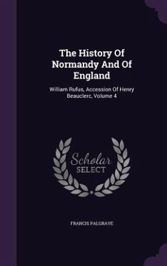 The History Of Normandy And Of England - Palgrave, Francis