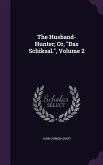 The Husband-Hunter; Or, Das Schiksal., Volume 2