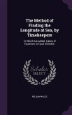 The Method of Finding the Longitude at Sea, by Timekeepers