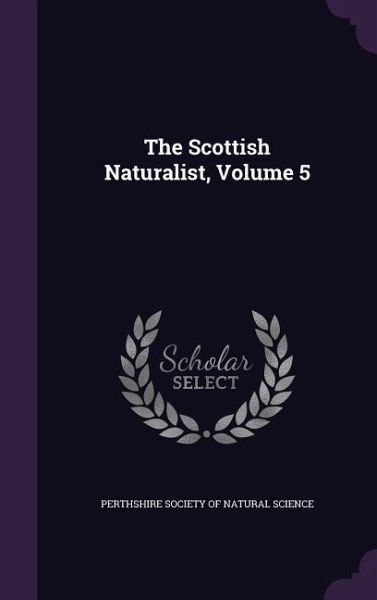 The Scottish Naturalist, Volume 5 The Scottish Naturalist, Volume 5