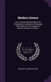 Modern Greece: Two Lectures Delivered Before the Philosophical Institution of Edinburgh, With Papers On 'The Progress of Greece' and