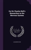 On Sir Charles Bell's Researches in the Nervous System