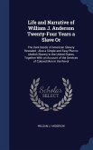 Life and Narrative of William J. Anderson Twenty-Four Years a Slave Or: The Dark Deeds of American Slavery Revealed; Also a Simple and Easy Plan to Ab