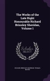 The Works of the Late Right Honourable Richard Brinsley Sheridan, Volume 1