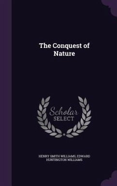The Conquest of Nature - Williams, Henry Smith; Williams, Edward Huntington