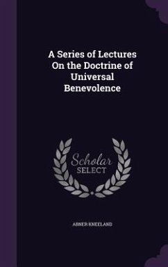 A Series of Lectures On the Doctrine of Universal Benevolence - Kneeland, Abner
