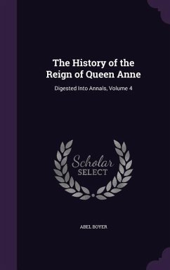 The History of the Reign of Queen Anne - Boyer, Abel