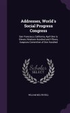 Addresses, World's Social Progress Congress: San Francisco, California, April One to Eleven, Nineteen Hundred and Fifteen, Auspices Committee of One H