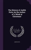 The History of Judith Potts, by the Author of 'a Week at Christmas'