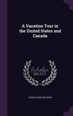 A Vacation Tour in the United States and Canada - Weld, Charles Richard