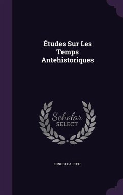 Études Sur Les Temps Antehistoriques - Carette, Ernest