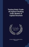 Testing Static Trade-Off Against Pecking Order Models of Capital Structure