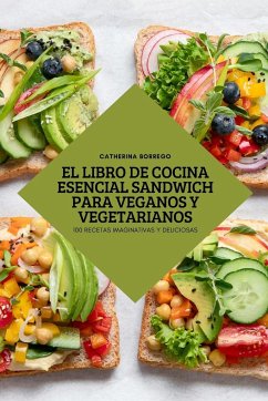 EL LIBRO DE COCINA ESENCIAL SANDWICH PARA VEGANOS Y VEGETARIANOS - Catherina Borrego
