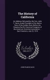 The History of California: An Address Delivered by the Hon. John F. Davis, Grand President of the Native Sons of the Golden West, Before the Pana