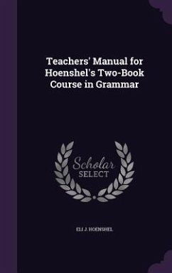 Teachers' Manual for Hoenshel's Two-Book Course in Grammar - Hoenshel, Eli J.